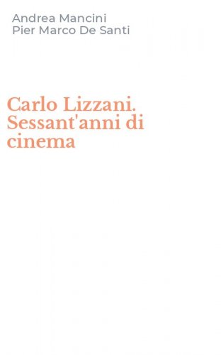 Carlo Lizzani. Sessant'anni di cinema