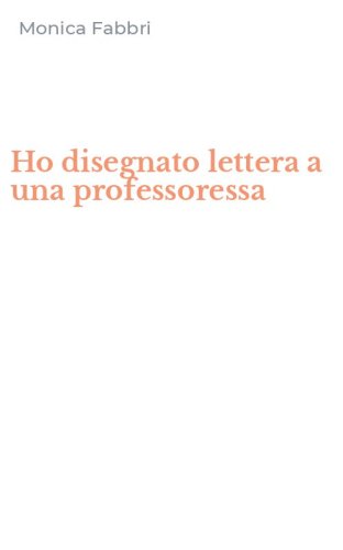 Ho disegnato lettera a una professoressa