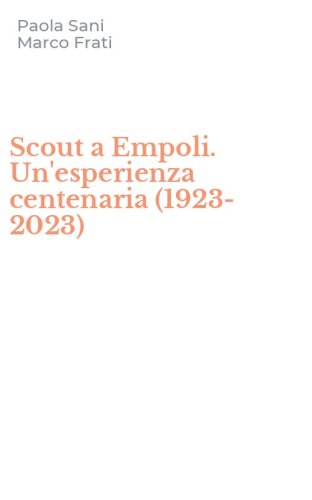 Scout a Empoli. Un'esperienza centenaria (1923-2023)