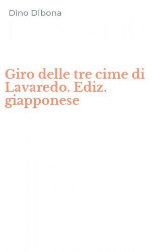 Giro delle tre cime di Lavaredo. Ediz. giapponese
