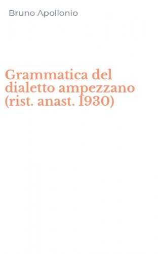 Grammatica del dialetto ampezzano (rist. anast. 1930)