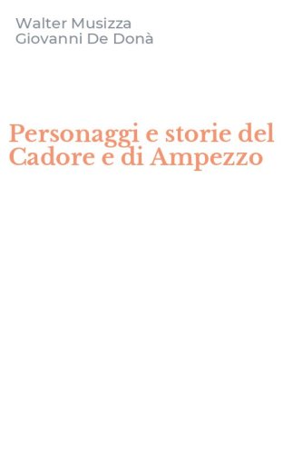 Personaggi e storie del Cadore e di Ampezzo
