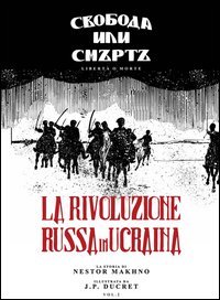 Nestor Makhno. La rivoluzione russa in Ucraina