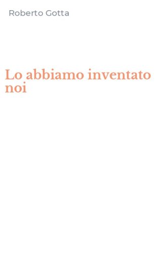Lo abbiamo inventato noi