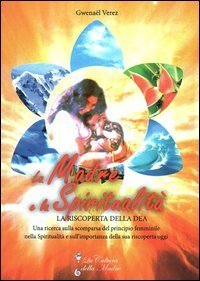 La madre e la spiritualit&agrave;. La riscoperta della Dea