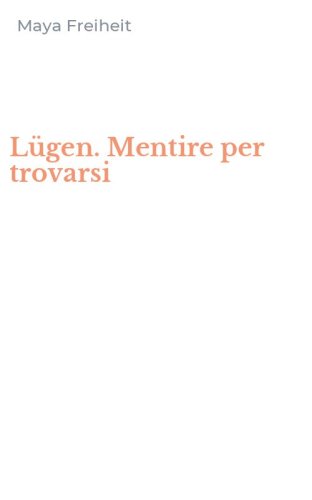 L&uuml;gen. Mentire per trovarsi