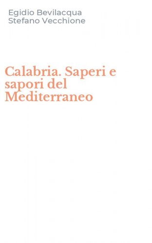 Calabria. Saperi e sapori del Mediterraneo