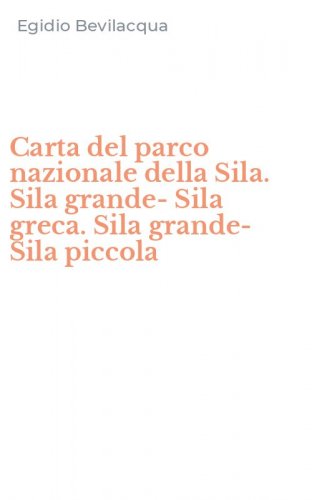 Carta del parco nazionale della Sila. Sila grande-Sila greca. Sila grande-Sila piccola