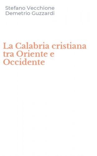 La Calabria cristiana tra Oriente e Occidente