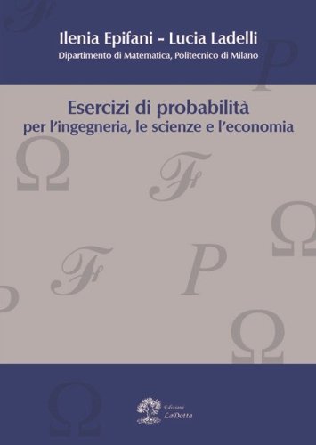 Esercizi di probabilit&agrave; per l'ingegneria, le scienze e l'economia