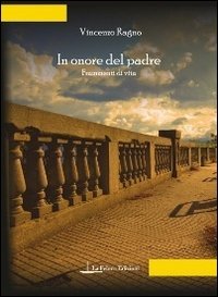 In onore del padre. Frammenti di vita