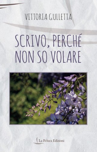 Scrivo, perch&eacute; non so volare