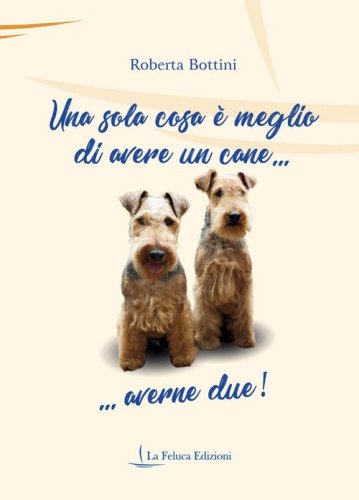 Una sola cosa &egrave; meglio di avere un cane... averne due!