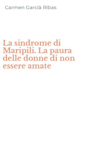 La sindrome di Maripili. La paura delle donne di non essere amate