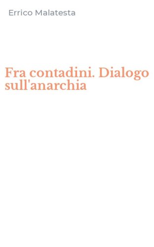 Fra contadini. Dialogo sull'anarchia