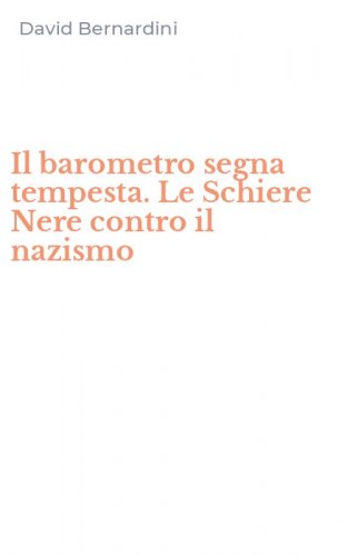 Il barometro segna tempesta. Le Schiere Nere contro il nazismo