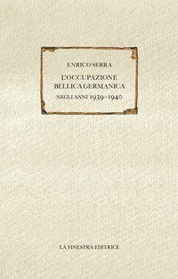 L'occupazione bellica germanica negli anni 1939-1940