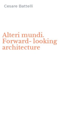 Alteri mundi. Forward-looking architecture