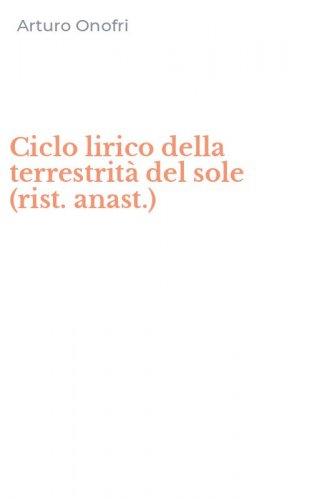 Ciclo lirico della terrestrit&agrave; del sole (rist. anast.)