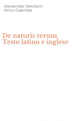 De naturis rerum. Testo latino e inglese