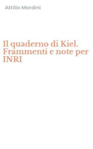 Il quaderno di Kiel. Frammenti e note per INRI