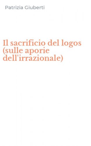 Il sacrificio del logos (sulle aporie dell'irrazionale)