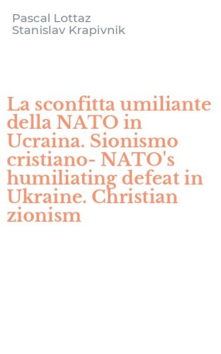 La sconfitta umiliante della NATO in Ucraina. Sionismo cristiano-NATO's humiliating defeat in Ukraine. Christian zionism