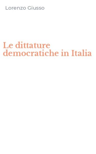 Le dittature democratiche in Italia