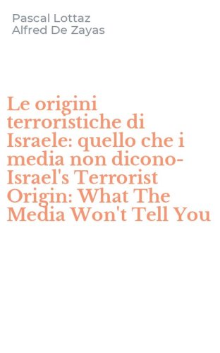 Le origini terroristiche di Israele: quello che i media non dicono-Israel's Terrorist Origin: What The Media Won't Tell You