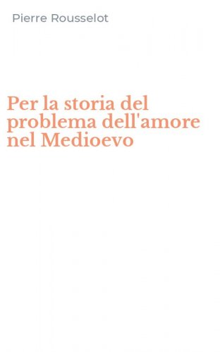 Per la storia del problema dell'amore nel Medioevo