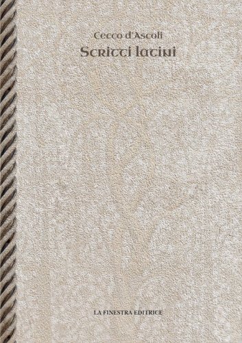 Opere latine. Cicchi Esculani viri clarissimi in Spheram mundi enarratio. De eccentricis et epicyclis. Scriptum super librum De principiis astrologie
