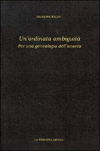 Un'ordinata ambiguit&agrave;. Per una genealogia dell'anarca