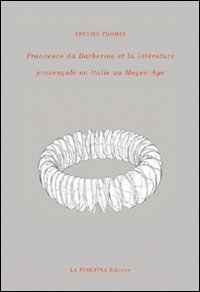 Francesco da Barberino et la litt&eacute;rature proven&ccedil;ale en Italie au Moyen Age