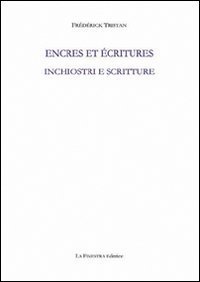Inchiostri e scritture. Ediz. italiana e francese