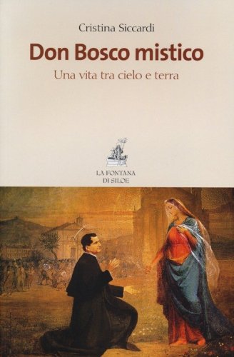 Don Bosco mistico. Una vita tra cielo e terra