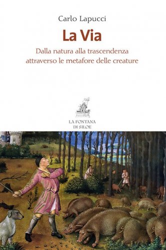 La via. Dalla natura alla trascendenza attraverso le metafore delle creature