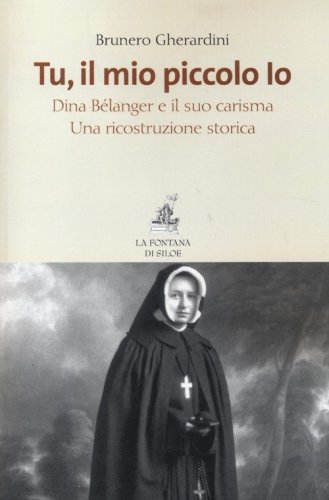 Tu, il mio piccolo Io. Dina B&eacute;langer e il suo carisma. Una ricostruzione storica