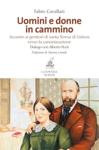 Uomini e donne in cammino. Accanto ai genitori di santa Teresa di Lisieux verso la canonizzazione - LA CANONIZZAZIONE
