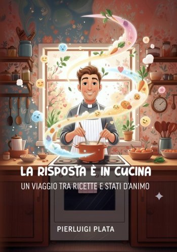 La risposta &egrave; in cucina: un viaggio tra ricette e stati d'animo