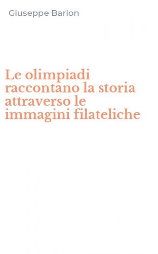Le olimpiadi raccontano la storia attraverso le immagini filateliche