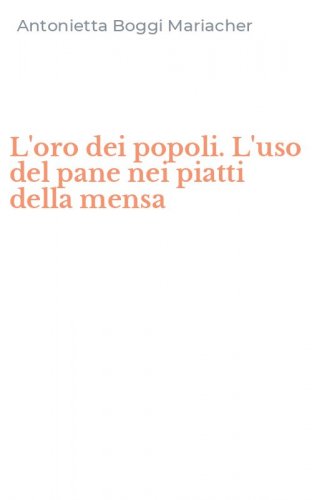 L'oro dei popoli. L'uso del pane nei piatti della mensa