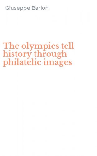 The olympics tell history through philatelic images