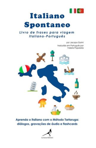 Italiano spontaneo. Livro de frases para viagem Italiano-Portugu&ecirc;s