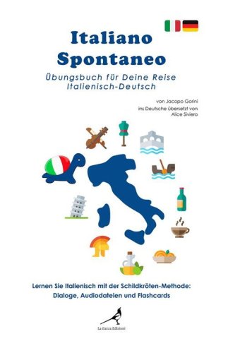 Italiano spontaneo. &Uuml;bungsbuch f&uuml;r Deine Reise Italienisch-Deutsch