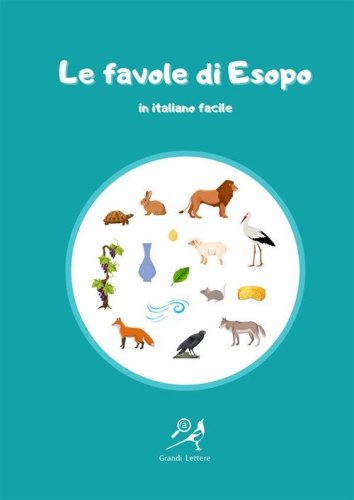 Le favole di Esopo in italiano facile. Ediz. ad alta leggibilit&agrave;