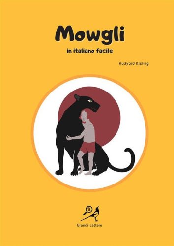 Mowgli in italiano facile. Ediz. ad alta leggibilit&agrave;