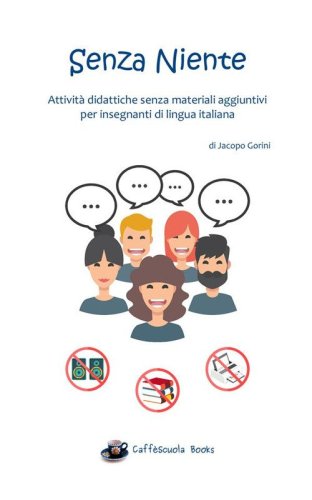 Senza niente. Attivit&agrave; didattiche senza materiali aggiuntivi per insegnanti di lingua italiana