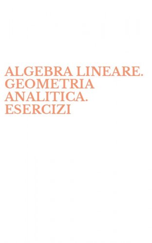ALGEBRA LINEARE. GEOMETRIA ANALITICA. ESERCIZI