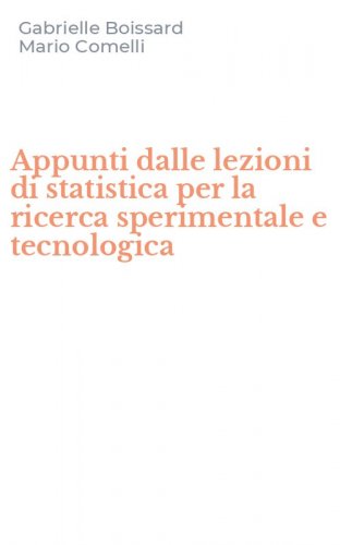 Appunti dalle lezioni di statistica per la ricerca sperimentale e tecnologica