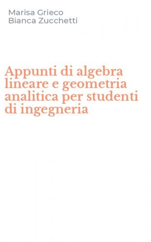 Appunti di algebra lineare e geometria analitica per studenti di ingegneria